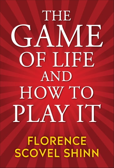 The Game of Life and How to Play It - Florence Scovel Shinn - Digital Fire