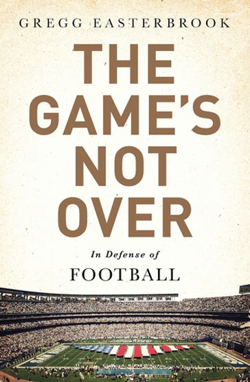 The Game's Not Over - Gregg Easterbrook