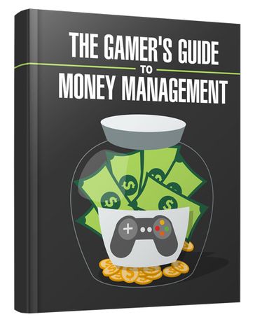 The Gamer's Guide to Money Management - Anonymous