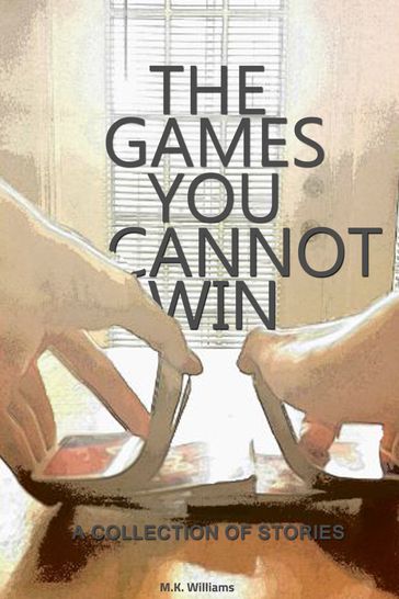 The Games You Cannot Win - MK Williams