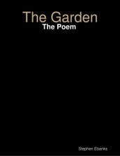 The Garden: The Poem