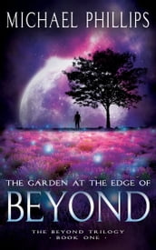 The Garden at the Edge of Beyond