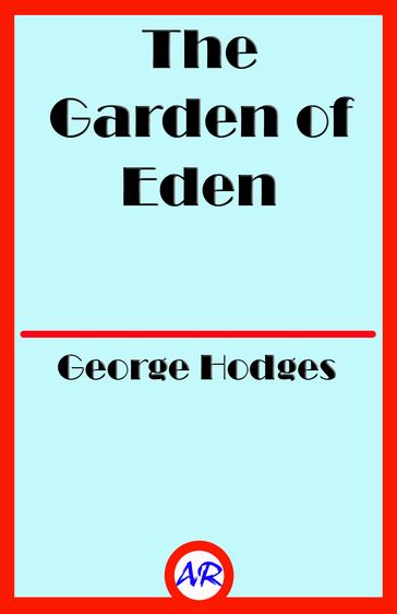 The Garden of Eden (Illustrated) - George Hodges