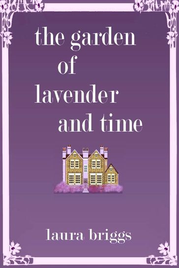 The Garden of Lavender and Time - Laura Briggs
