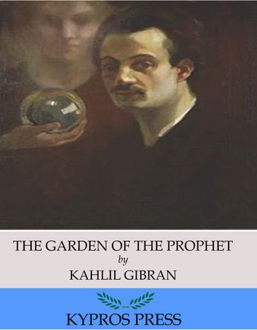 The Garden of the Prophet - Kahlil Gibran