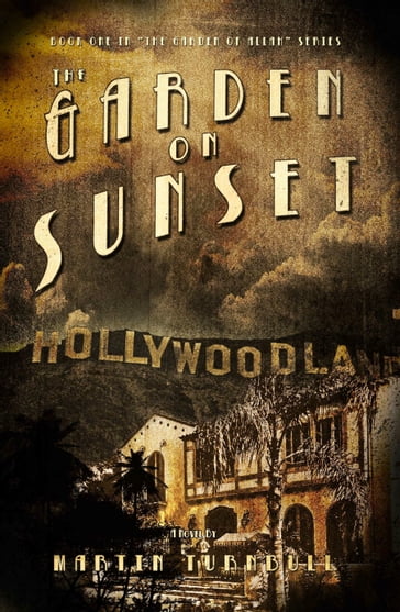 The Garden on Sunset: A Novel of Golden-Era Hollywood - Martin Turnbull