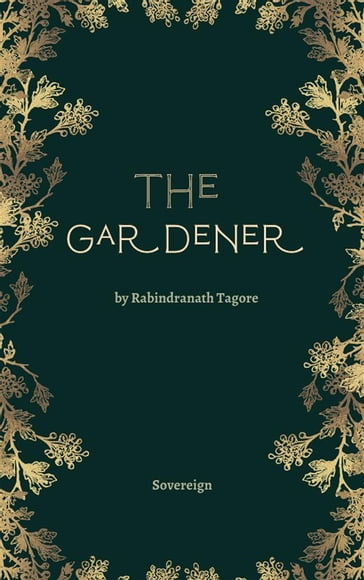 The Gardener - Rabindranath Tagore