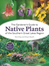 The Gardener s Guide to Native Plants of the Southern Great Lakes Region