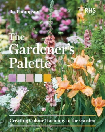 The Gardener¿s Palette - Jo Thompson - Royal Horticultural Society