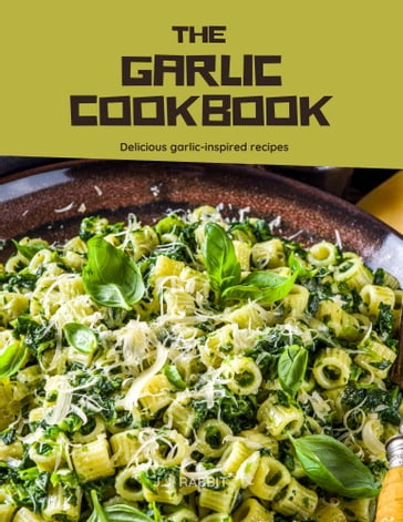 The Garlic Cookbook - J.J. RABBIT