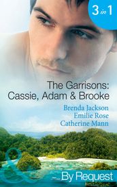 The Garrisons: Cassie, Adam & Brooke: Stranded with the Tempting Stranger (The Garrisons) / Secrets of the Tycoon s Bride (The Garrisons) / The Executive s Surprise Baby (The Garrisons) (Mills & Boon By Request)