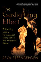 The Gaslighting Effect: A Revealing Look at Psychological Manipulation and Narcissistic Abuse