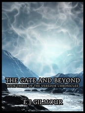 The Gate and Beyond: Book Three of the Veredor Chronicles