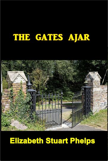 The Gates Ajar - Elizabeth Stuart Phelps