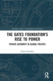 The Gates Foundation s Rise to Power