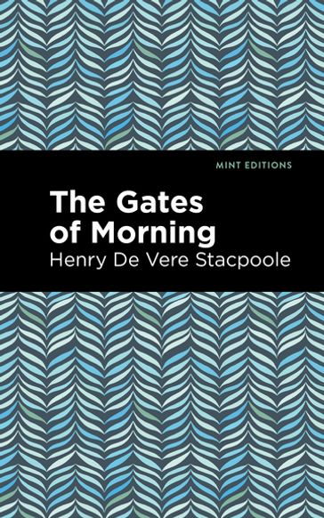 The Gates of Morning - Henry de Vere Stacpoole - Mint Editions