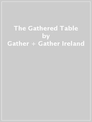 The Gathered Table - Gather + Gather Ireland