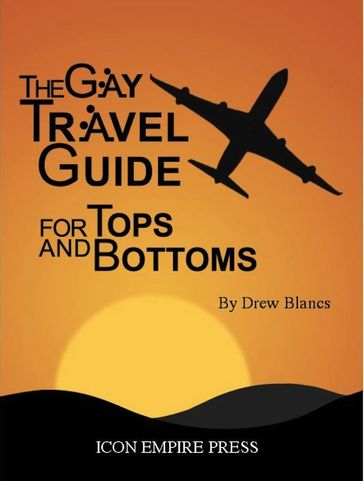 The Gay Travel Guide For Tops And Bottoms - Drew Blancs