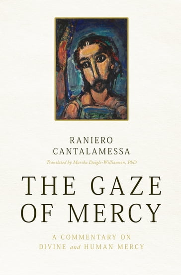 The Gaze of Mercy - Fr. Raniero Cantalamessa - OFM Cap