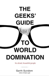 The Geeks  Guide to World Domination