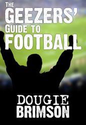 The Geezers  Guide To Football
