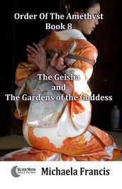 The Geisha And The Gardens Of The Goddess (Order Of The Amethyst Book 8)