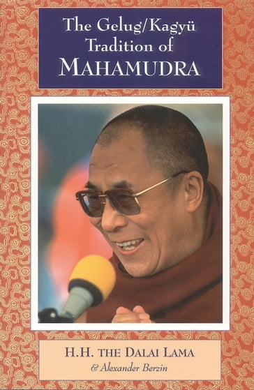 The Gelug/Kagyu Tradition of Mahamudra - Alexander Berzin - Dalai Lama