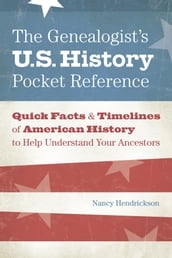 The Genealogist s U.S. History Pocket Reference