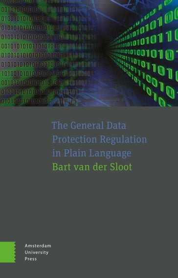 The General Data Protection Regulation in Plain Language - Bart van der Sloot