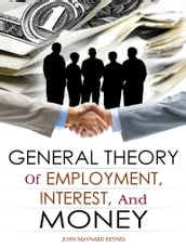 The General Theory Of Employment, Interest, And Money