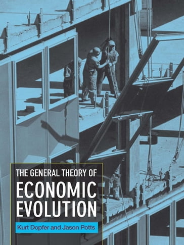 The General Theory of Economic Evolution - Kurt Dopfer - Jason Potts