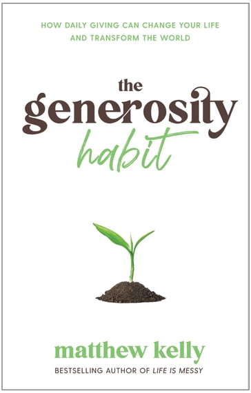 The Generosity Habit - Matthew Kelly