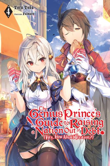 The Genius Prince's Guide to Raising a Nation Out of Debt (Hey, How About Treason?), Vol. 4 (light novel) - Toru Toba - Falmaro