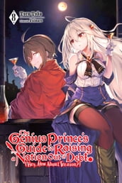 The Genius Prince s Guide to Raising a Nation Out of Debt (Hey, How About Treason?), Vol. 8 (light novel)
