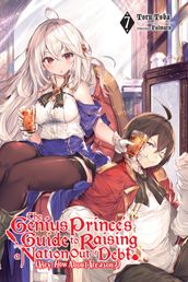 The Genius Prince s Guide to Raising a Nation Out of Debt (Hey, How About Treason?), Vol. 7 (light novel)