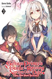 The Genius Prince s Guide to Raising a Nation Out of Debt (Hey, How About Treason?), Vol. 3 (light novel)