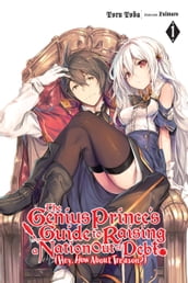 The Genius Prince s Guide to Raising a Nation Out of Debt (Hey, How About Treason?), Vol. 1 (light novel)