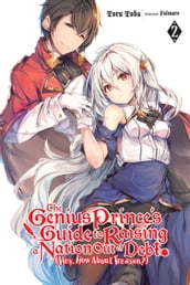 The Genius Prince s Guide to Raising a Nation Out of Debt (Hey, How About Treason?), Vol. 2 (light novel)