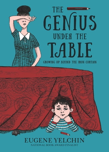 The Genius Under the Table - Eugene Yelchin