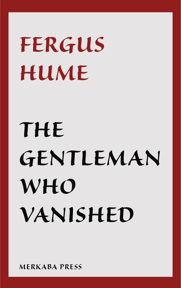 The Gentleman Who Vanished - Fergus Hume