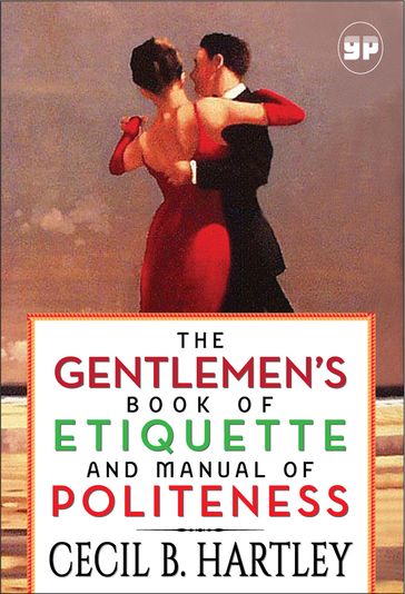 The Gentlemen's Book of Etiquette and Manual of Politeness - Cecil B. Hartley