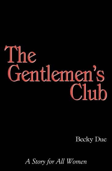 The Gentlemen's Club: A Story for all Women - Becky Due