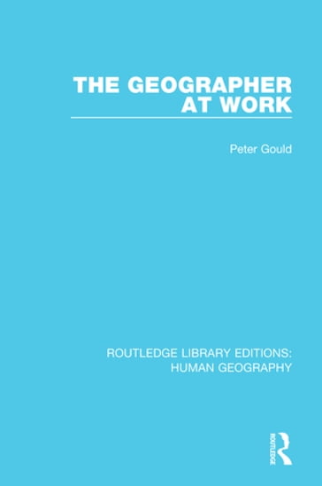 The Geographer at Work - Peter Gould