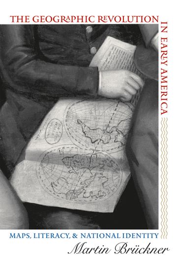 The Geographic Revolution in Early America - Martin Bruckner