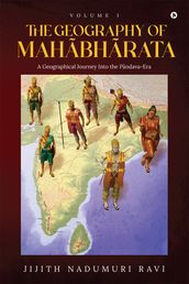 The Geography of Mahabharata - Volume 1
