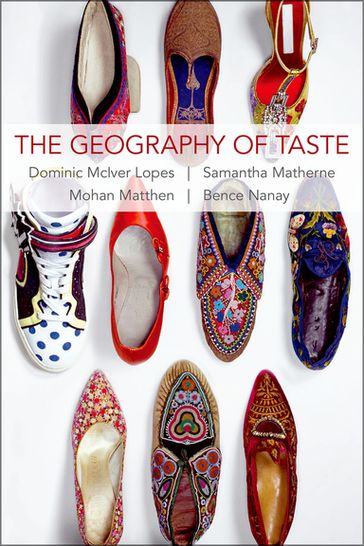 The Geography of Taste - Dominic McIver Lopes - Samantha Matherne - Mohan Matthen - Bence Nanay