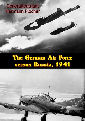 The German Air Force versus Russia, 1941 - Generalleutnant Hermann Plocher