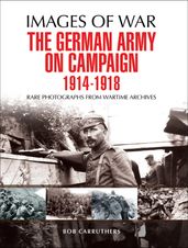 The German Army on Campaign, 19141918
