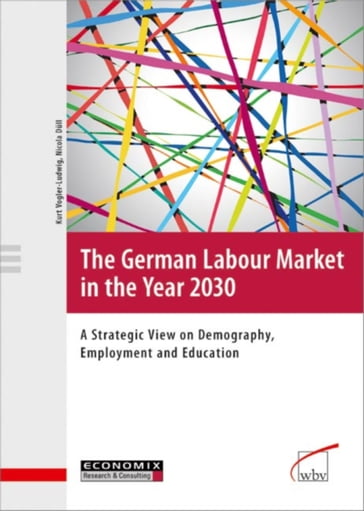 The German Labour Market in the Year 2030 - Kurt Vogler-Ludwig - Nicola Dull