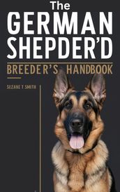 The German Shepherd Breeder s Handbook